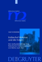 Erzbischof Hinkmar und die Folgen: Der Vierhundertjahrige Weg Historischer Erinnerungsbilder von Reims nach Trier 3110200562 Book Cover