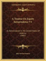 A Treatise On Equity Jurisprudence V1: As Administered In The United States Of America 1436756294 Book Cover