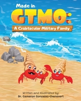 Made in GTMO: A Crabtacular Military Family 1735988472 Book Cover