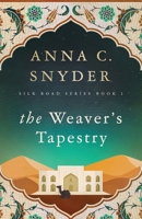 The Weaver's Tapestry: Silk Road Series Book 1 B0F2CG7SN3 Book Cover