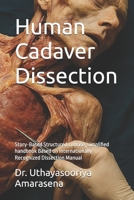 Human Cadaver Dissection: Story-Based Structured concise, simplified handbook Based on Internationally Recognized Dissection Manual B0F9VDF3BX Book Cover