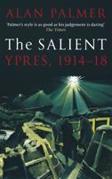 The Salient: Ypres, 1914-18 1472124804 Book Cover