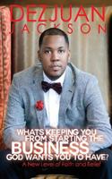 What's Keeping You From Starting The Business God wants you to have ? A New Level of Faith and belief 0692986235 Book Cover