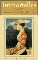 Immortelles: Memoir of a Will-O'-The Wisp 1878448722 Book Cover
