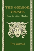 The Gorgon Verses: Poems for a Queer Mythology 1678174246 Book Cover