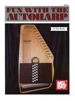 Mel Bay's Fun with the Autoharp 0871664313 Book Cover