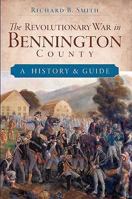 The Revolutionary War in Bennington County: A History and Guide 1596294442 Book Cover