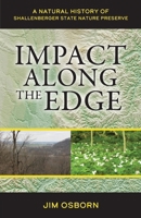 Impact Along the Edge: A Natural History of Shallenberger State Nature Preserve 1633378012 Book Cover
