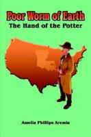Poor Worm of Earth: The Hand of the Potter 1410713466 Book Cover
