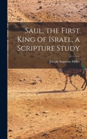 Saul, the First King of Israel, a Scripture Study 101839298X Book Cover