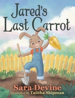 Jared's Last Carrot 1733149007 Book Cover