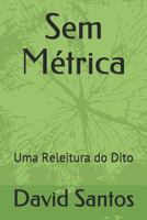 Sem Métrica: Uma Releitura do Dito 1731035217 Book Cover