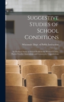 Suggestive Studies of School Conditions; an Outlined Study in School Problems for Women's Clubs, Parent-teacher Associations and Community Organizations 1018583998 Book Cover