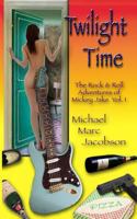 Twilight Time: The Rock & Roll Adventures of Mickey Jake Vol. 1 1979930198 Book Cover