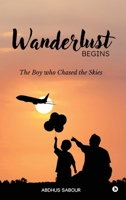 Wanderlust Begins: The Boy Who Chased the Skies B0GFD497TR Book Cover