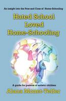 Hated School - Loved Home-Schooling: A guide for parents of autistic children 1912256509 Book Cover