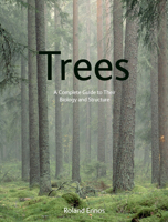 Trees: A Complete Guide to Their Biology and Structure 1501704931 Book Cover