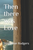 Then there was Love 1479294071 Book Cover