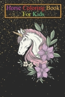 Horse Coloring Book For Kids: Unicorn with Flowers Animal Coloring Book - For Kids Aged 3-8 B08KQ1LP1D Book Cover