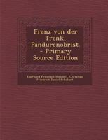 Franz von der Trenk, Pandurenobrist. 1021599506 Book Cover