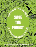 Rhymen the Rabbit (a Rhyming Rabbit Tale): Save the Forest 1463415974 Book Cover