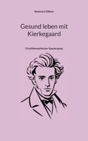 Gesund leben mit Kierkegaard: Ein philosophischer Spaziergang (German Edition) 381924283X Book Cover