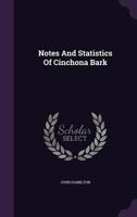 Notes and Statistics of Cinchona Bark 1146135343 Book Cover