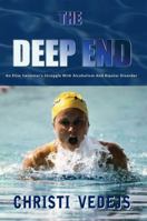 The Deep End: An Elite Swimmer's Struggle With Alcoholism And Bipolar Disorder 0989142302 Book Cover