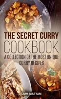 The Secret Curry Cookbook: A Collection of the Most Unique Curry Recipes 1517045924 Book Cover