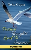 Positive Thoughts Lead To Success B0C5XBXGDP Book Cover