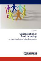 Organizational Restructuring: An Exploratory Study of Indian Organizations 3844389717 Book Cover