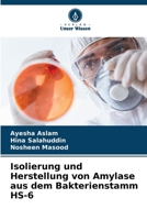 Isolierung und Herstellung von Amylase aus dem Bakterienstamm HS-6 (German Edition) 6208284384 Book Cover