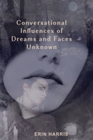 Conversational Influences of Dreams and Faces Unknown 1798681838 Book Cover