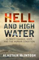 Hell and High Water: Climate Change, Hope and the Human Condition 1841586226 Book Cover