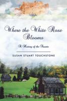 Where the White Rose Blooms: A History of the Stuarts 1982206713 Book Cover