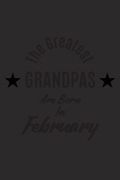 The Best Grandpas Are Born in February : a Notebook with 120 Lined Pages Perfect As a Journal Birthday Gift for Grandpas 1677218967 Book Cover