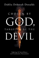Chosen by God, Targeted by the Devil: Fighting AI Surveillance and Community Harassment B0GSGRXQWC Book Cover