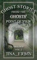 Ghost Stories from the Ghosts' Point of View: Trilogy 1502774798 Book Cover