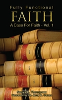 Fully Functional Faith - A Case For Faith - Vol 1: A Case For Faith 1724349589 Book Cover