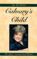 Calvary's Child: The Life of Amanda Carol Hooker 0967061709 Book Cover