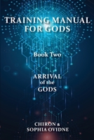 Training Manual for Gods, Book Two: Arrival of the Gods 0645739626 Book Cover