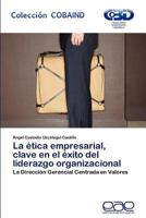 La Etica Empresarial, Clave En El Exito del Liderazgo Organizacional 3659044393 Book Cover