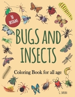 BUGS AND INSECTS COLORING BOOK FOR ALL AGE: 30 DESIGNS: Coloring of insect designs for stress relief and relaxation for adults, teenagers, children. ... cricket, grasshopper, bee, spider, ant. B08MSLX916 Book Cover