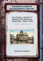 Cultural Identity in British Musical Theatre, 1890-1939: Knowing One's Place 1137598069 Book Cover