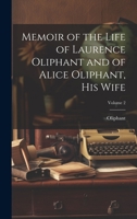Memoir of the Life of Laurence Oliphant and of Alice Oliphant, His Wife; Volume 2 1021661821 Book Cover