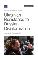 Ukrainian Resistance to Russian Disinformation: Lessons for Future Conflict 1977413986 Book Cover