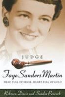 Judge Faye Sanders Martin: Head Full Of Sense, Heart Full Of Gold 086554753X Book Cover