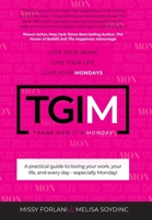 Tgim: Love Your Work. Love Your Life. Love Your Mondays. 1967451338 Book Cover