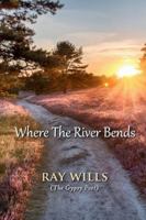 Where The River Bends 1918424055 Book Cover