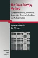 The Cross-Entropy Method: A Unified Approach to Combinatorial Optimization, Monte-Carlo Simulation and Machine Learning 1441919406 Book Cover